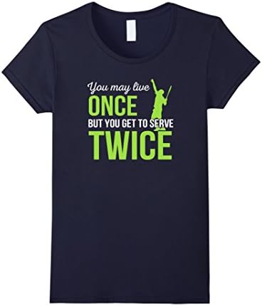 Women's Tennis You May Live Once But You Get To Serve Twice T-shirts Medium Navy