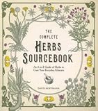 Paperback The Complete Herbs Sourcebook : An A-Z Guide of Herbs to Cure Your Everyday Ailments Book