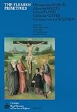 Image de 3: The Flemish Primitives III: Hiëronymus Bosch, Albrecht Bouts, Gerard David, Colijn de Coter, Goossen van der Weyden (Catalogue of Early ... Royal