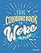 This Coloring Book is Woke As F#ck: A coloring book with an agenda. by MK Bowen