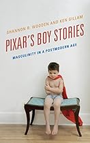 Pixar's Boy Stories: Masculinity in a Postmodern Age