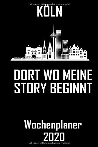 Koln Dort Wo Meine Story Beginnt Wochenplaner 2020 Din A5