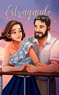 Livro Estragando Nossa Amizade: Quando um amigo é bem mais do que se imaginava