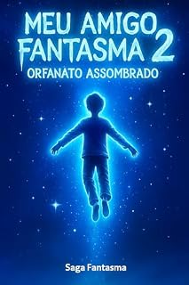 Livro Meu Amigo Fantasma 2- Orfanato Assombrado: Saga Fantasma
