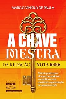 Livro A chave Mestra da Redação: Método prático para alcançar um poderoso vocabulário e uma consistente argumentação em apenas um mês (Método MVP Livro 1)