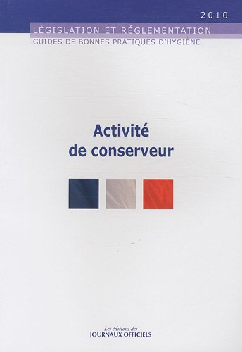 Guide de bonnes pratiques d'hygiène et d'application des principes HACCP à l'activité de conserveur en complément d'une activité de boucher, charcutie