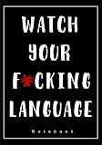Watch Your F*cking Language Notebook: With A German, French, Spanish, Italian, Chinese, Japanese, Arabic Or Hindi Swear Word On Each Page (Books and Gifts for Men Who Have Everything)