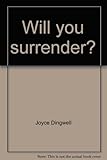 Front cover for the book Will You Surrender? by Joyce Dingwell