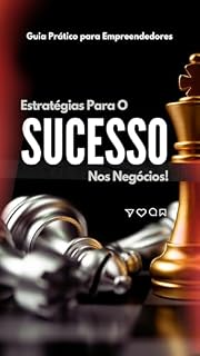 Livro Estratégias para Sucesso nos Negócios: Guia Prático para Empreendedores: