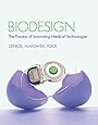 Biodesign: The Process of Innovating Medical Technologies