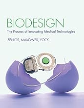 Biodesign: The Process of Innovating Medical Technologies