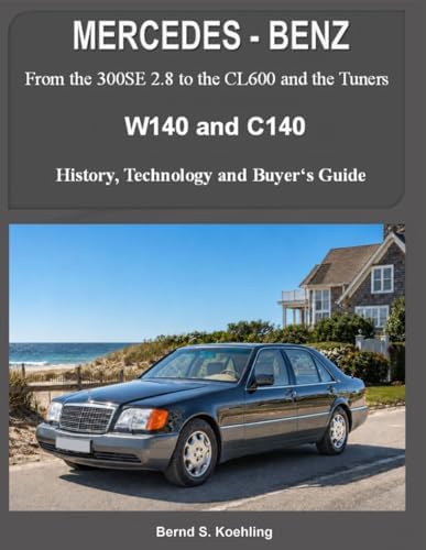 MERCEDES-BENZ W140 and C140: From the 300SE 2.8 to the CL600 and