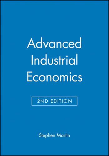 Advanced Industrial Economics, by Stephen Martin