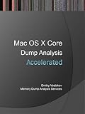 Accelerated Mac OS X Core Dump Analysis: Training Course Transcript and Gdb Practice Exercises by 