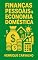 Livro Finanças Pessoais e Economia Doméstica: O guia prático para sair das dívidas, organizar sua vida financeira e conquistar a liberdade com inteligência e equilíbrio
