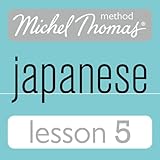 Michel Thomas Beginner Japanese, Lesson 5
