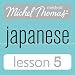 Michel Thomas Beginner Japanese, Lesson 5