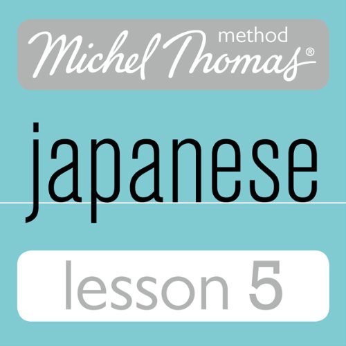 Michel Thomas Beginner Japanese, Lesson 5
