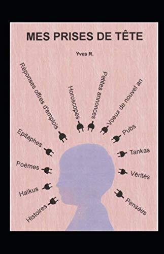 MES PRISES DE TÊTE (French Edition) by Yves R