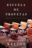 Escuela de Profetas: Pilares para el discernimiento espiritual (Spanish Edition) by Jonathan Welton