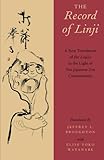 The Record of Linji: A New Translation of the Linjilu in the Light of Ten Japanese Zen Commentaries