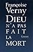 Dieu n'a pas fait la mort [Paperback] [Mar 02, 1994] Verny, Françoise (French Edition) by 