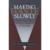 Making Haste Slowly: The Troubled History of Higher Education in Mississippi book cover