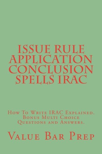Download ISSUE RULE APPLICATION CONCLUSION spells IRAC: How To Write IRAC Explained. Bonus Multi Choice Questions and Answers. Download ISSUE RULE APPLICATION CONCLUSION spells IRAC: How To Write IRAC Explained. Bonus Multi Choice Questions and Answers.
