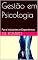Livro Gestão em Psicologia: Para Iniciantes e Experientes