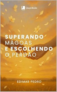Livro Superando Mágoas e Escolhendo o Perdão
