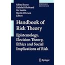 Handbook of Risk Theory: Epistemology, Decision Theory, Ethics, and Social Implications of Risk