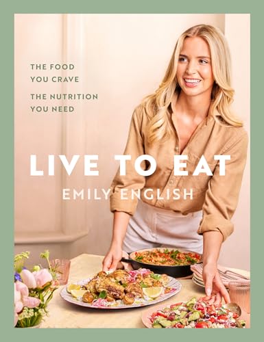 Live to Eat: The food you crave, the nutrition you need: The instant #1 Sunday Times bestseller (English Edition)