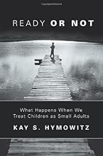 Ready Or Not: What Happens When We Treat Children As Small Adults