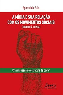 Livro A Mídia e Sua Relação Com os Movimentos Sociais (Direito à Terra): Criminalização e Estrutura de Poder