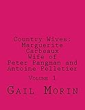 Country Wives Marguerite Carbeaux Wife of Peter Pangman and Antoine Pelletier by Gail Morin