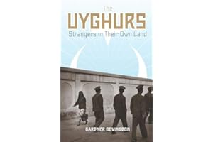 The Uyghurs: Strangers in Their Own Land