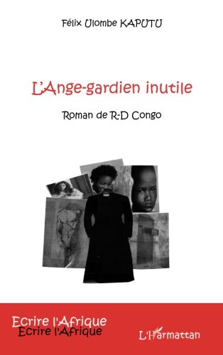 L'Ange-gardien inutile: Roman de R-D Congo