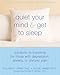 Quiet Your Mind and Get to Sleep: Solutions to Insomnia for Those with Depression, Anxiety or Chroni by Colleen Carney, Rachel Manber