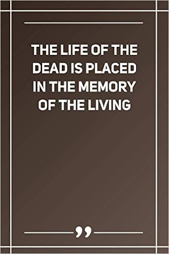 The Life Of The Dead Is Placed In The Memory Of The Living Lined Notebook Amazon De Publishing Lambda Fremdsprachige Bucher