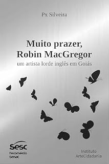 Livro Muito prazer, Robin MacGregor: Um artista lorde inglês em Goiás
