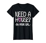 Womens Need A House I'm Your Girl T-Shirt - Real Estate Agent Shirt