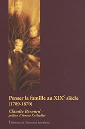 Penser la famille au dix-neuvième siècle, 1789-1870