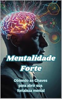 Livro Mentalidade Forte: Obtendo as chaves para abrir sua fortaleza mental