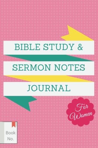 Bible Study & Sermon Notes Journal For Women: The Notebook for Adults to Write in, with Guided Outlines & Prompts for Journaling of Sermons, Sacred ... Design (Best Notebook Review Gift) (Volume 1) Paperback – April 9, 2016