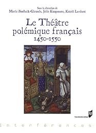 Le  théâtre polémique français, 1450-1550
