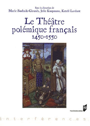 Le  théâtre polémique français, 1450-1550