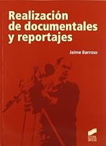 Realizacioacute;n de documentales y reportajes (Comunicacioacute;n audiovisual) (Spanish Edition)