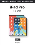 iPad Pro Guide: The Ultimate Guide for iPad Pro & iOS 12 iPad Pro Guide: The Ultimate Guide for iPad Pro & iOS 12