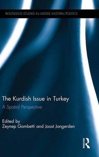 The Kurdish Issue in Turkey: A Spatial Perspective (Routledge Studies in Middle Eastern Politics)