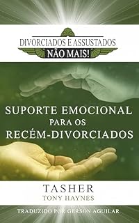 Livro Divorciados e Assustados Não Mais!: Suporte Emocional para os Recém-Divorciados